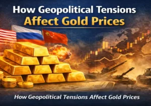 How geopolitical tensions affect gold prices including global conflicts, market uncertainty, and safe haven demand